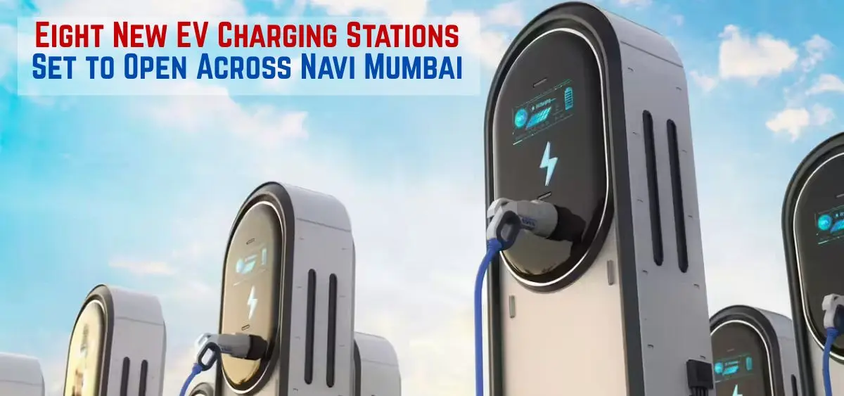 Navi Mumbai Launches Eight New EV Charging Stations To Boost Clean Mobility